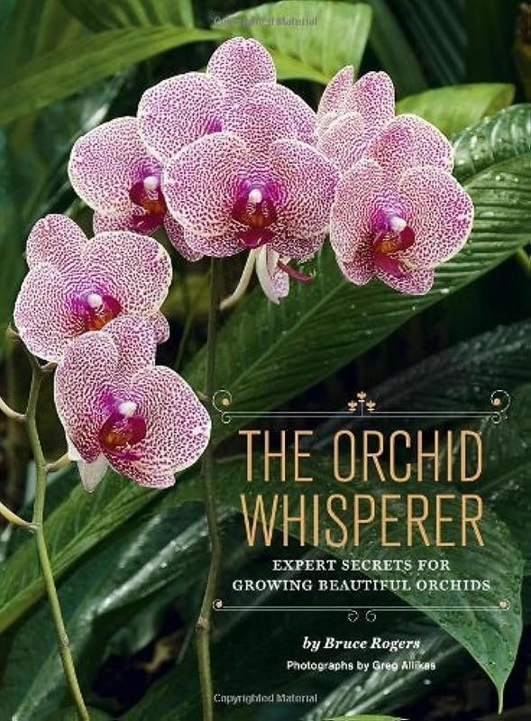 The Orchid Whisperer: Expert Secrets to Grow Beautiful, Thriving Orchi