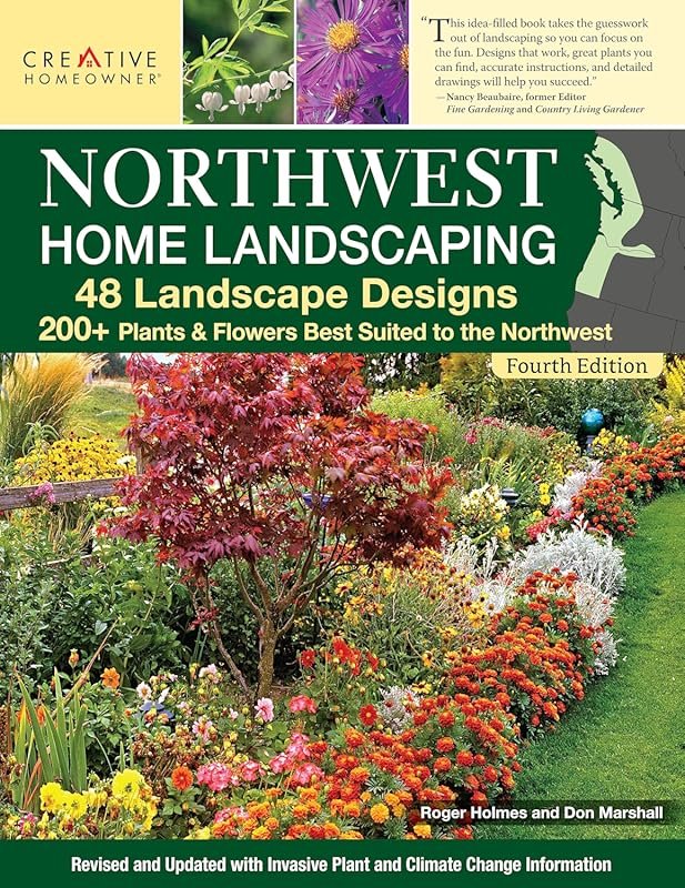 Northwest Home Landscaping 4th Edition: 48 Designs & 200+ Plants for W
