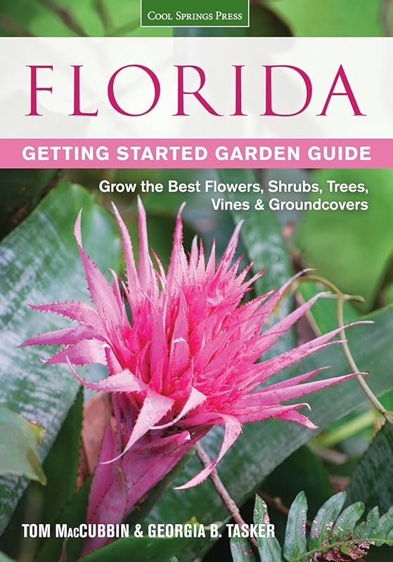 Florida Getting Started Garden Guide: Best Flowers, Shrubs, Trees, Vin