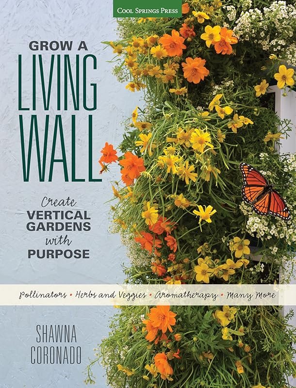 Grow a Living Wall: Create Vertical Gardens for Herbs, Veggies, and Ar
