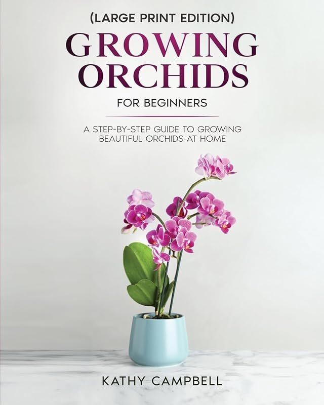 Growing Orchids for Beginners: Large Print Guide from Seed to Bloom