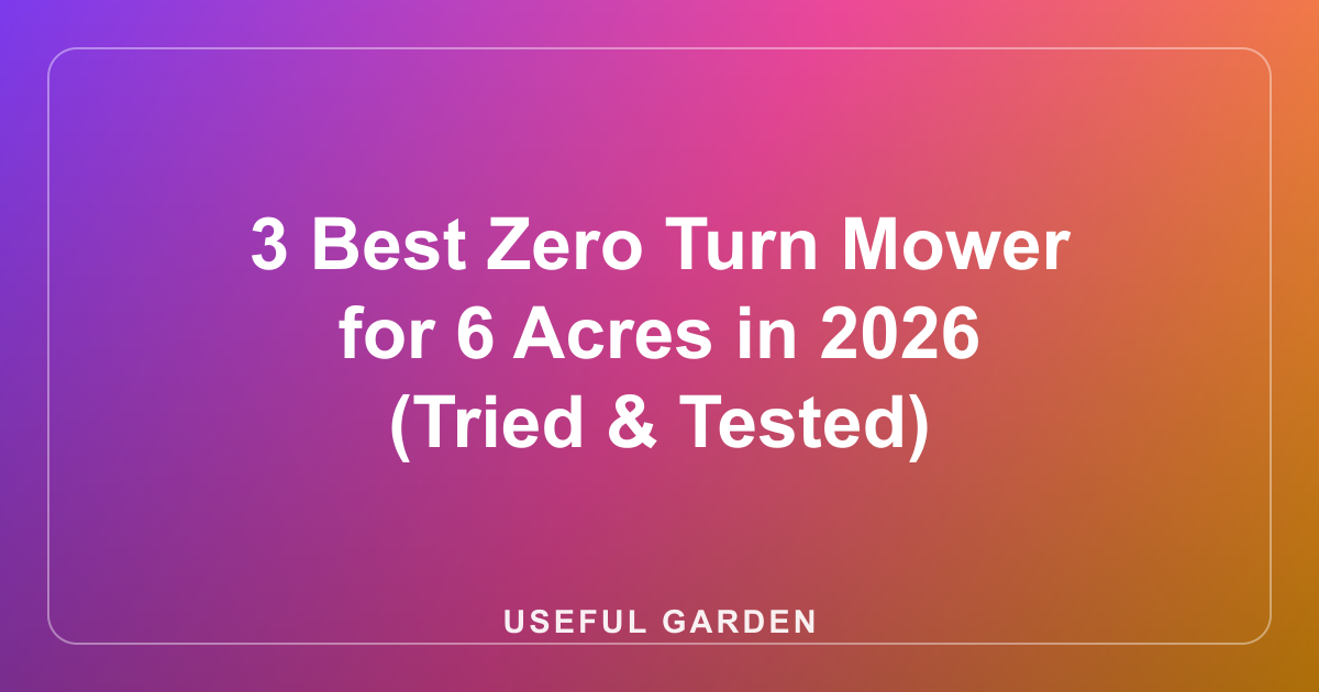 3 Best Zero Turn Mower for 6 Acres in 2026 (Tried & Tested)