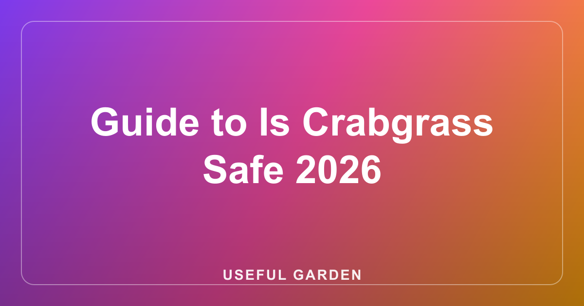 Guide to Is Crabgrass Safe 2026