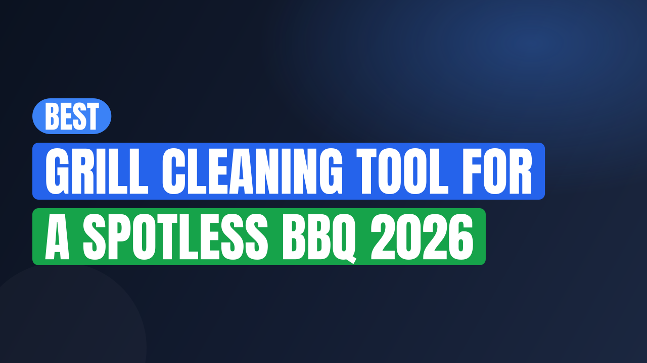 Best Grill Cleaning Tool for a Spotless BBQ 2026