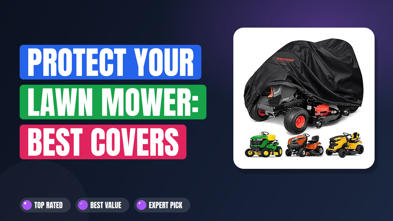Protect Your Lawn Mower: Best Covers Reviewed